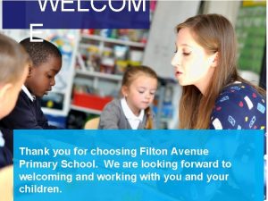 WELCOM E Thank you for choosing Filton Avenue