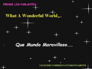 PRENDE LOS PARLANTES What A Wonderful World Que