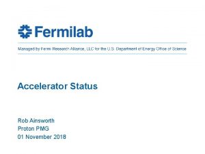 Accelerator Status Rob Ainsworth Proton PMG 01 November