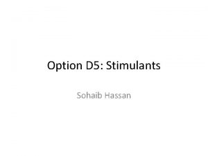 Option D 5 Stimulants Sohaib Hassan Stimulants What