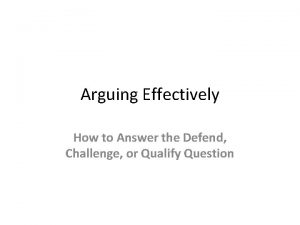 Arguing Effectively How to Answer the Defend Challenge