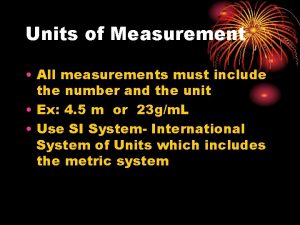 Units of Measurement All measurements must include the