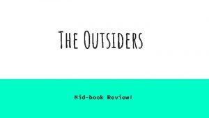 The Outsiders Midbook Review Chapter 1 Who Where