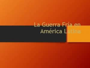 La Guerra Fra en Amrica Latina Objetivo de