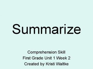 Summarize Comprehension Skill First Grade Unit 1 Week