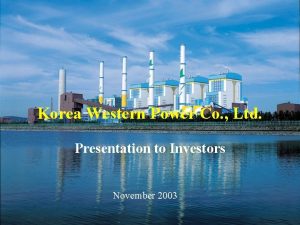 Korea Western Power Co Ltd Presentation to Investors