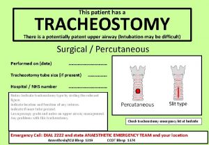 This patient has a TRACHEOSTOMY There is a