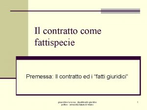 Il contratto come fattispecie Premessa Il contratto ed