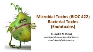 Microbial Toxins BIOC 422 Bacterial Toxins Endotoxins Dr