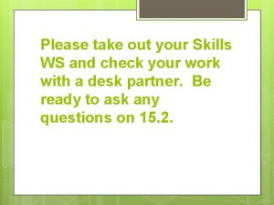 Please take out your Skills WS and check