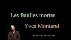 Les feuilles mortes Yves Montand Une prsentation de