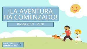 LA AVENTURA HA COMENZADO Ronda 2019 2020 GRUPO