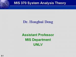 MIS 370 System Analysis Theory Dr Honghui Deng