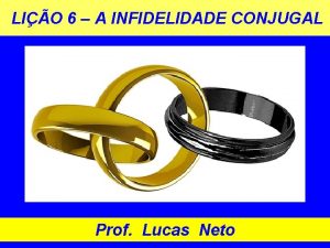 LIO 6 A INFIDELIDADE CONJUGAL Prof Lucas Neto