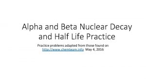 Alpha and Beta Nuclear Decay and Half Life