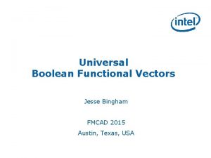 Universal Boolean Functional Vectors Jesse Bingham FMCAD 2015