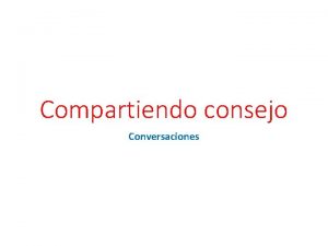 Compartiendo consejo Conversaciones Evaluaciones Orales Conversaciones de consejo