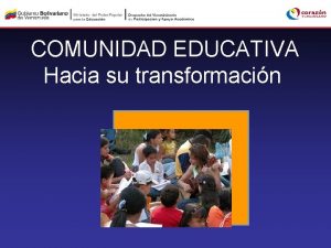 COMUNIDAD EDUCATIVA Hacia su transformacin La curiosidad es