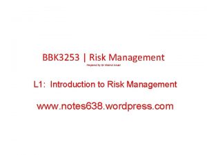 BBK 3253 Risk Management Prepared by Dr Khairul