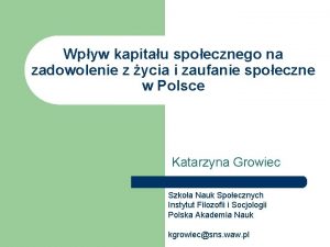 Wpyw kapitau spoecznego na zadowolenie z ycia i