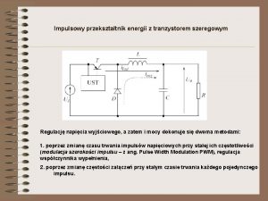 Impulsowy przeksztatnik energii z tranzystorem szeregowym Regulacj napicia