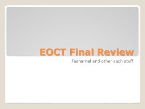 EOCT Final Review Fasharnel and other such stuff