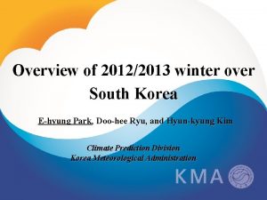 Overview of 20122013 winter over South Korea Ehyung