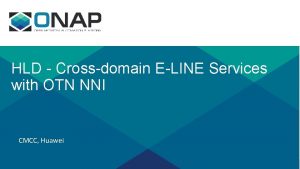 HLD Crossdomain ELINE Services with OTN NNI CMCC