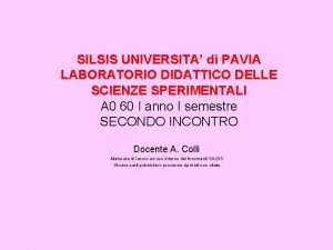 SILSIS UNIVERSITA di PAVIA LABORATORIO DIDATTICO DELLE SCIENZE