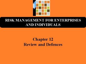 RISK MANAGEMENT FOR ENTERPRISES AND INDIVIDUALS Chapter 12