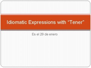 Idiomatic Expressions with Tener Es el 29 de