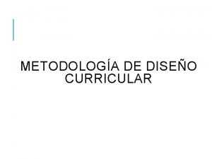 METODOLOGA DE DISEO CURRICULAR PLANEACIN EDUCATIVA De acuerdo