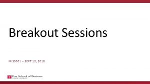 Breakout Sessions MIS 5001 SEPT 12 2018 ACTIVITY