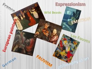 Expressionism Wild Beasts n pa inte rs N