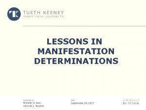 LESSONS IN MANIFESTATION DETERMINATIONS Presented by Date Michelle