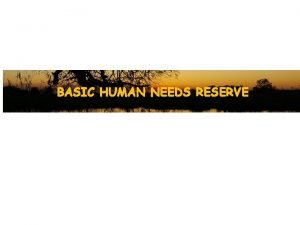 BASIC HUMAN NEEDS RESERVE BASIC HUMAN NEEDS RESERVE