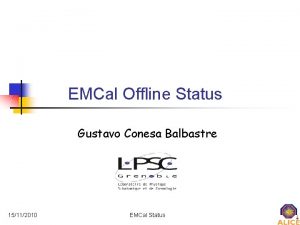 EMCal Offline Status Gustavo Conesa Balbastre 15112010 EMCal