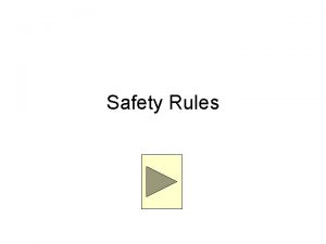 Safety Rules You have just entered your science