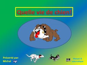 Quelle vie de chien Prsent par Michel Manuel