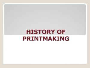 HISTORY OF PRINTMAKING ENGRAVINGS are designs and pictures