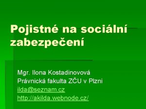 Pojistn na sociln zabezpeen Mgr Ilona Kostadinovov Prvnick