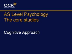 AS Level Psychology The core studies Cognitive Approach