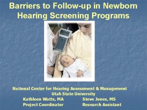 Barriers to Followup in Newborn Hearing Screening Programs