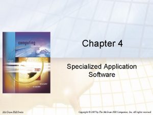 Chapter 4 Specialized Application Software Mc GrawHillIrwin Copyright