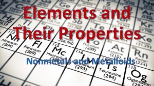 Elements and Their Properties Nonmetals and Metalloids Examples