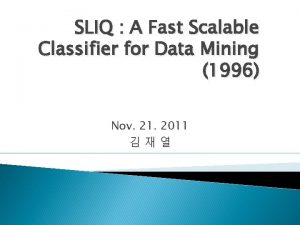 SLIQ A Fast Scalable Classifier for Data Mining