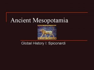 Ancient Mesopotamia Global History I Spiconardi Geography n