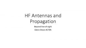 HF Antennas and Propagation Beyond lineofsight Glenn Dixon