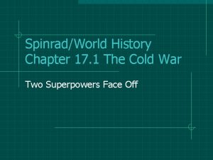 SpinradWorld History Chapter 17 1 The Cold War