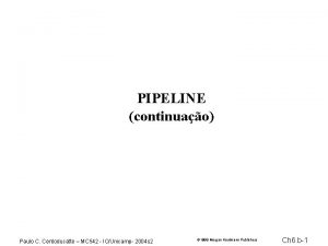 PIPELINE continuao Paulo C Centoducatte MC 542 ICUnicamp